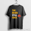 Officials Green Bay Packers The Bears Still Suck Football T Shirt