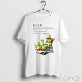 Officials Grinch Beer Definition The Glue Holding This 2026 Shitshow Together Christmas T Shirt