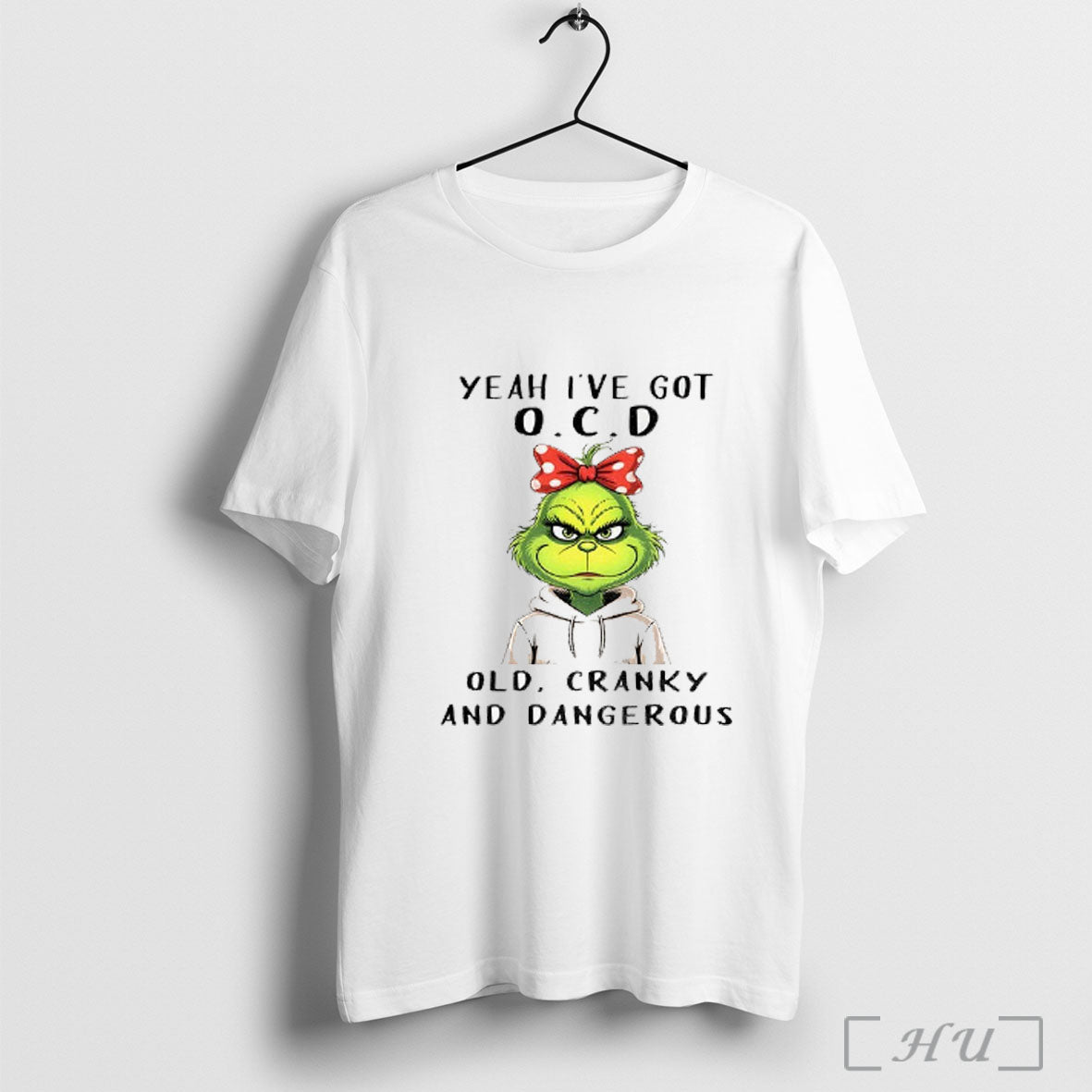 Officials Grinch Yeah Ive Got O C D Old Cranky And Dangerous Christmas