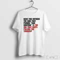 Officials Have You Noticed The Side That Pushes Gun Control T Shirt