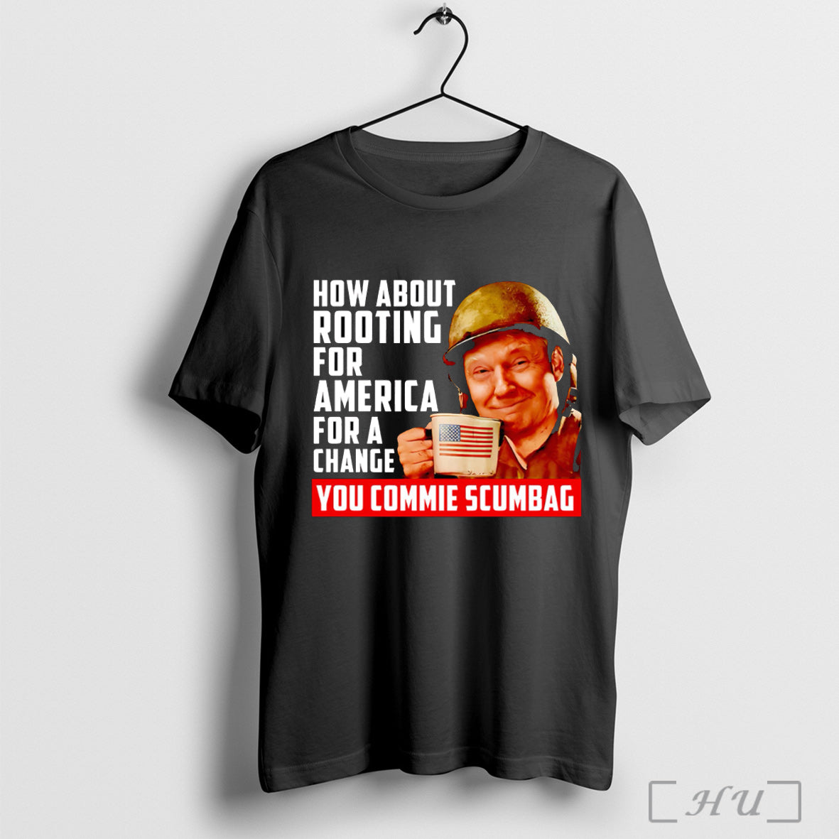 Officials How About Rooting For America For A Change You Commie Scumbag T Shirt