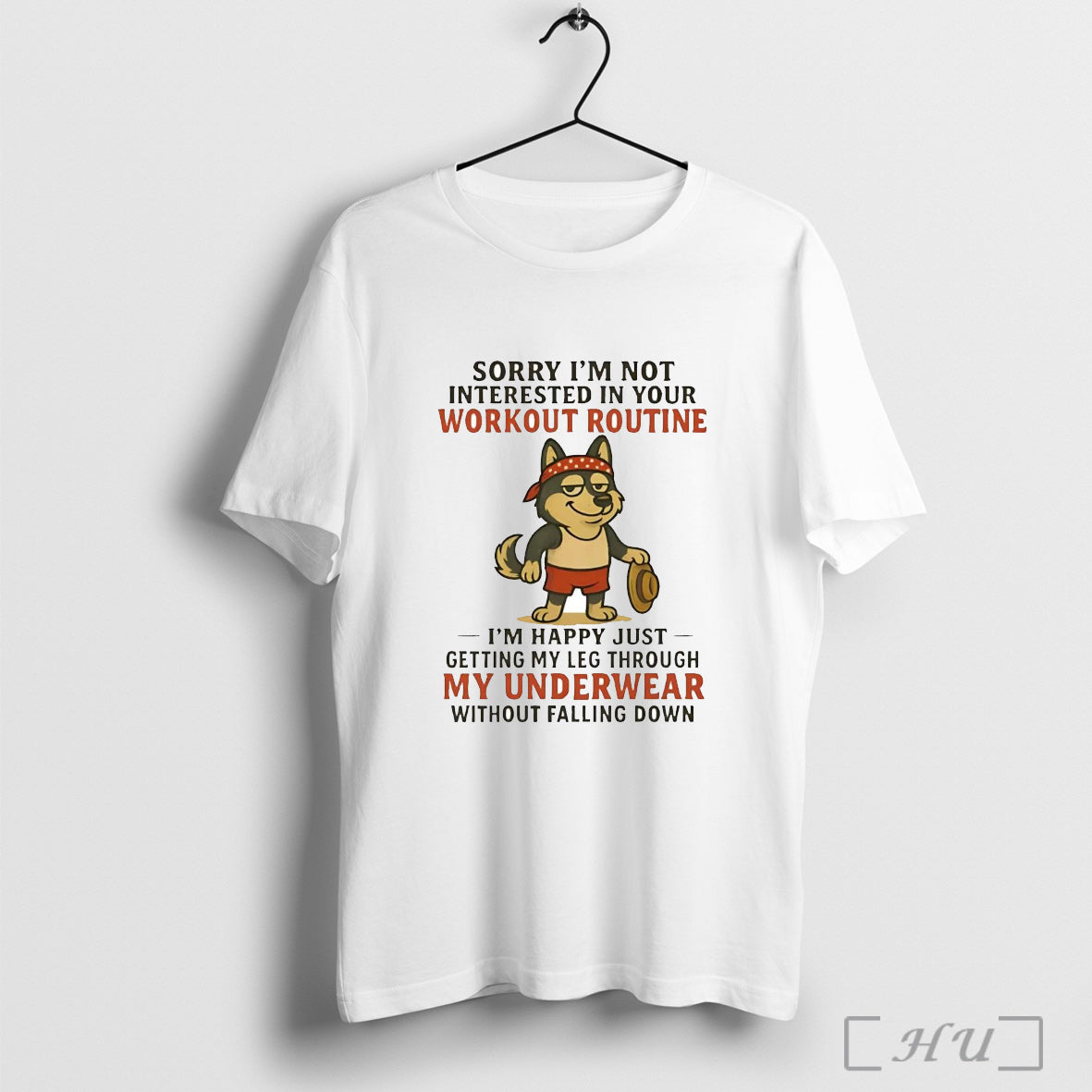 Officials Husky Sorry Im Not Interested In Your Workout Routine My Underwear T Shirt