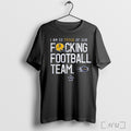 Officials I Am So Proud Of Our Focking Football Team Pittsburgh Panthers Football