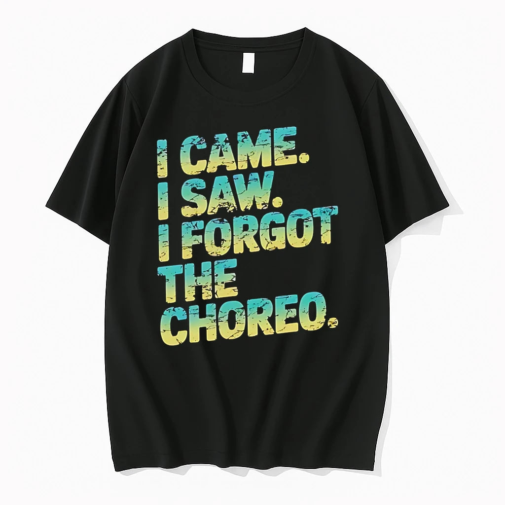 Officials I Came I Saw I Forgot The Choreo Dancer Premium T Shirt