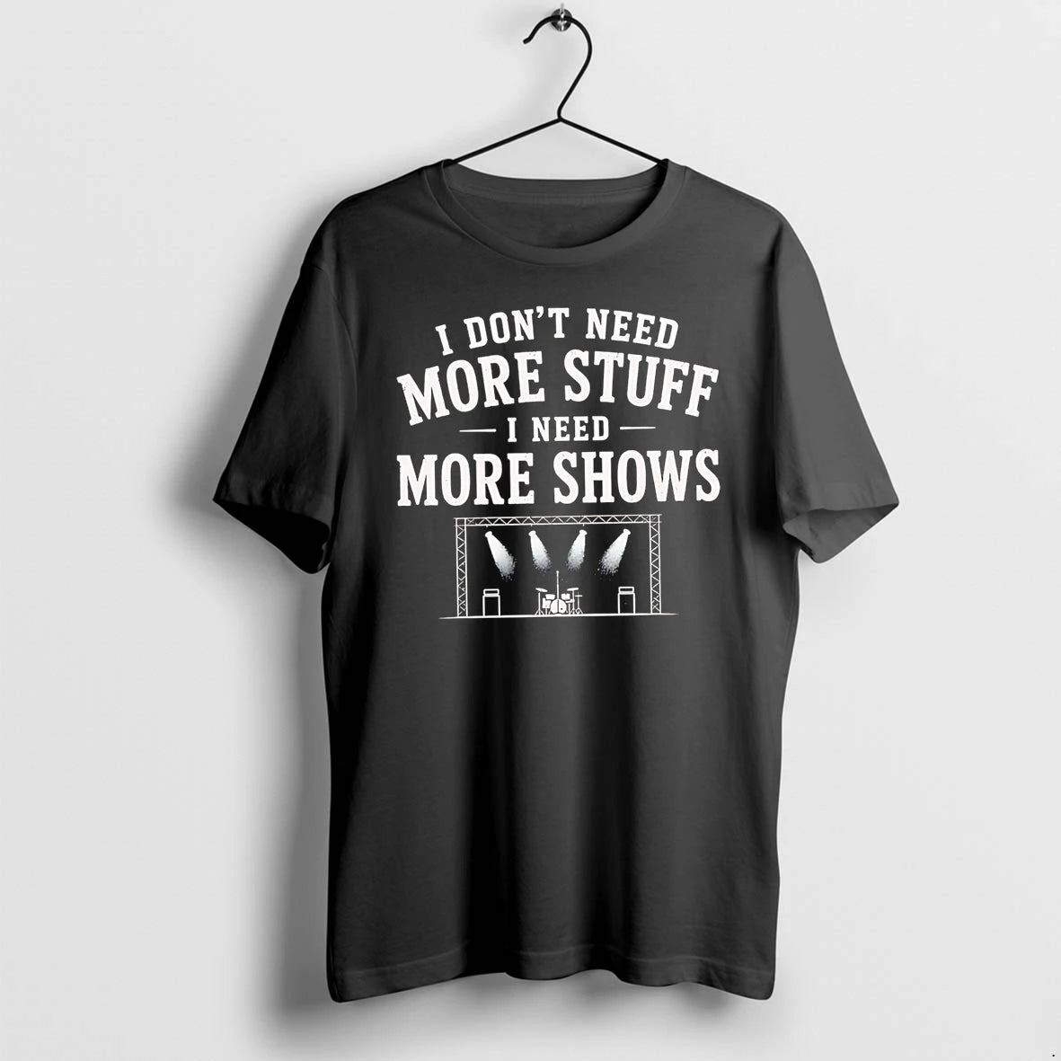 Officials I Dont Need More Stuff I Need More Shows Concert Stage T Shirt Sweater