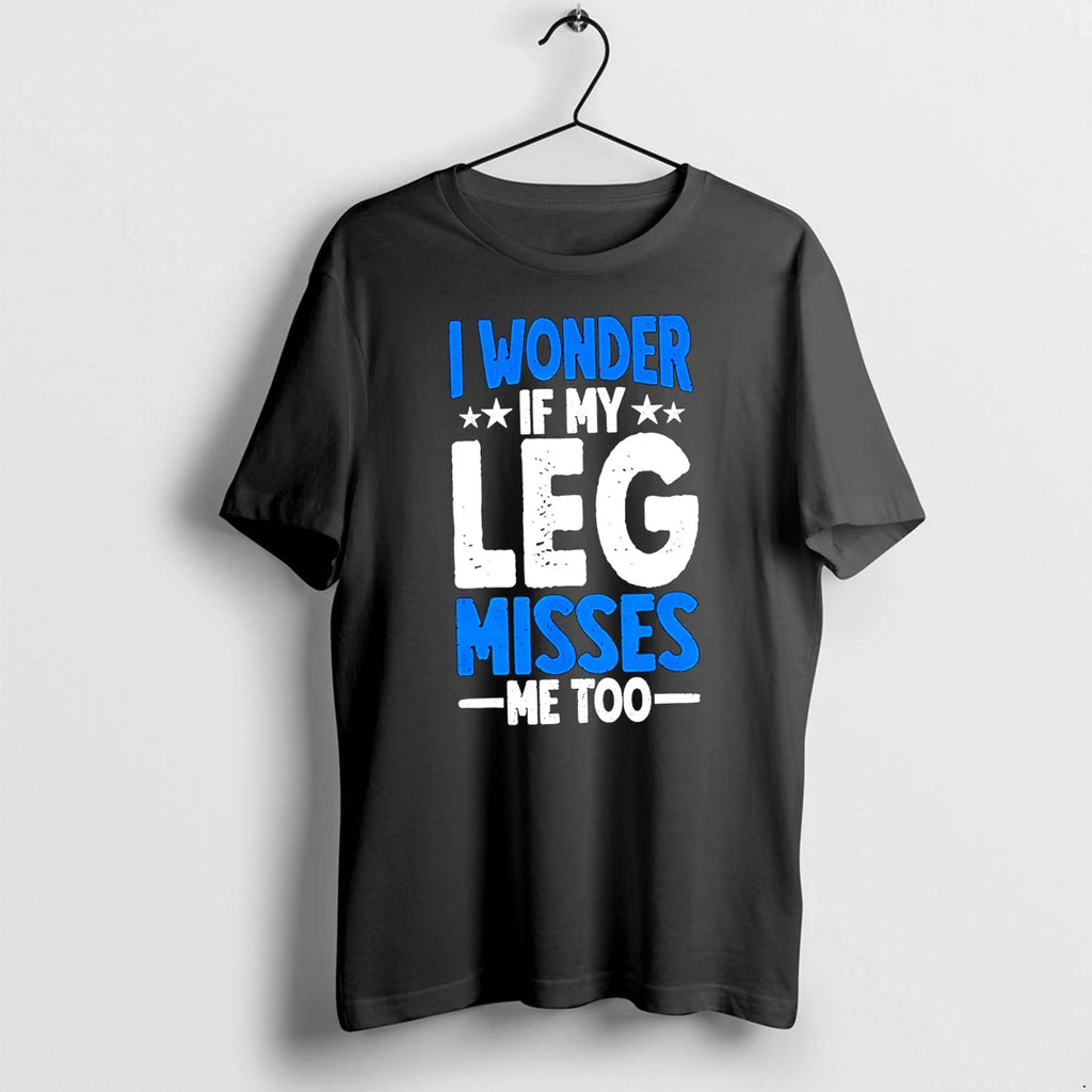 Officials I Wonder If My Leg Misses Me Too Amputee Recovery Premium T Shirt