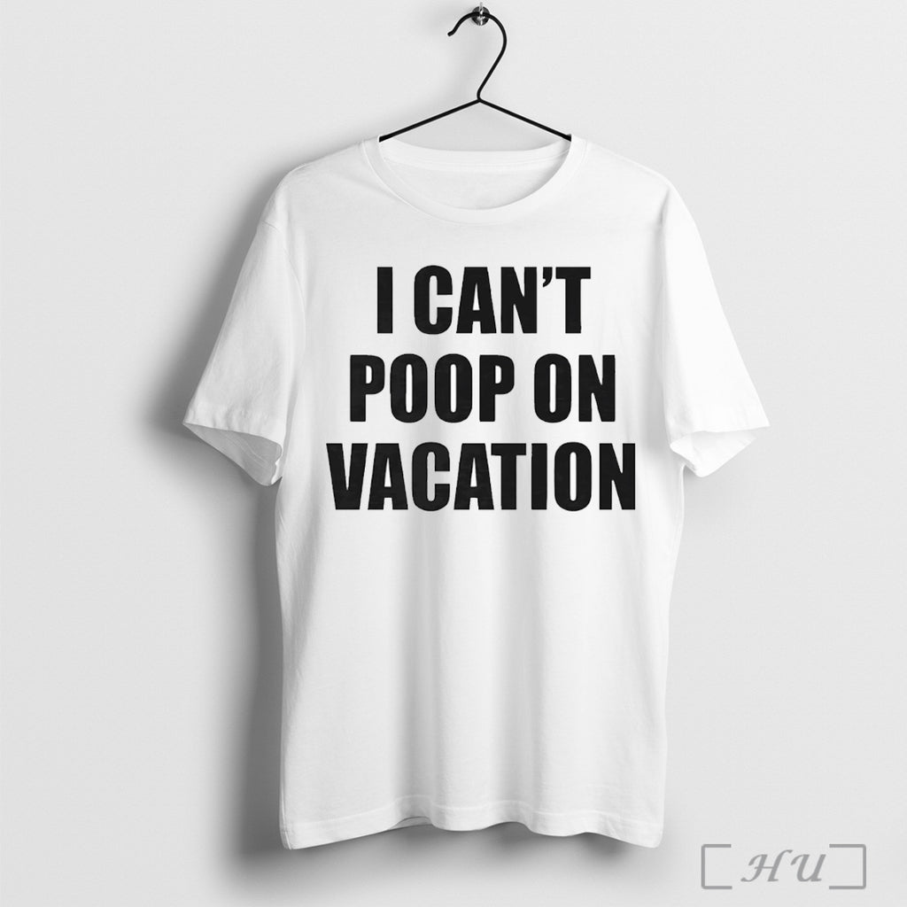 Officials I Cant Poop On Vacation T Shirt