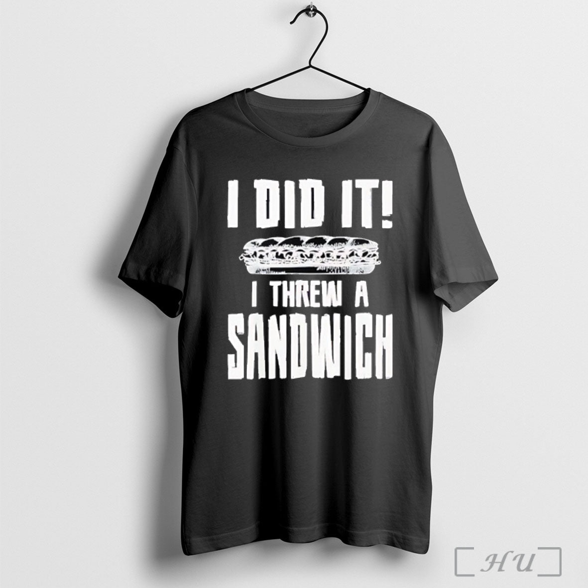 Officials I Did It I Threw A Sandwich T Shirt
