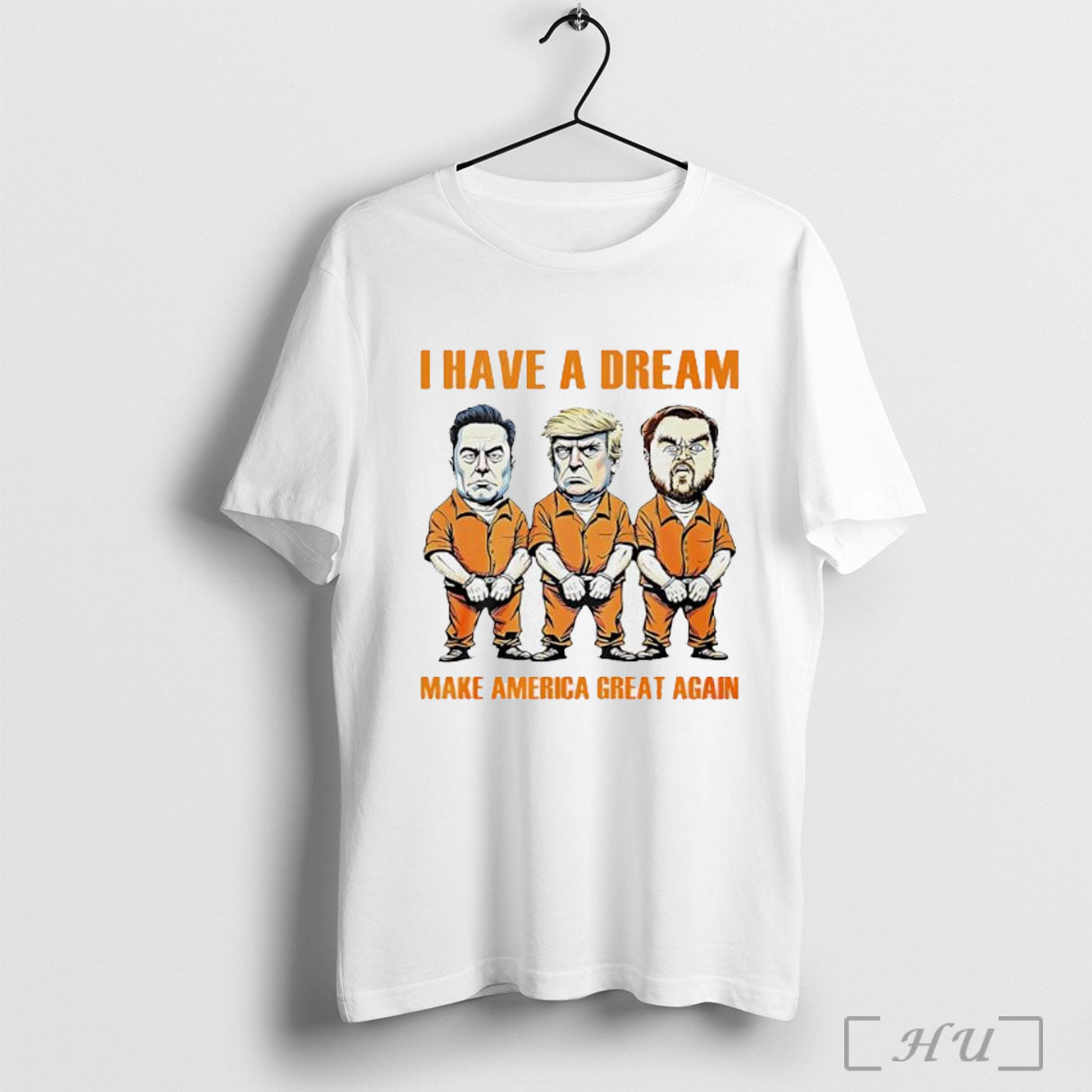 Officials I Have A Dream Make America Great Again Prison Inmates Political Satire