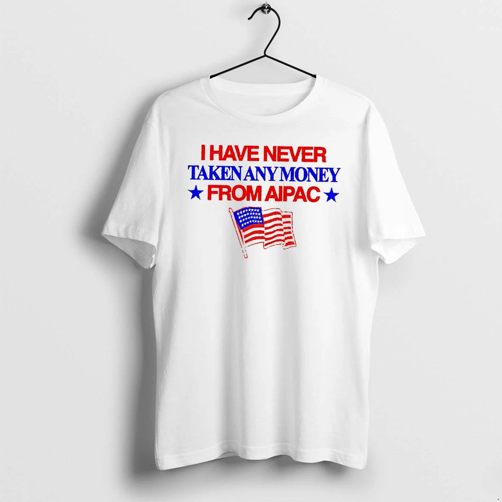Officials I Have Never Taken Anymoney From Aipac Tee T Shirt Sweater