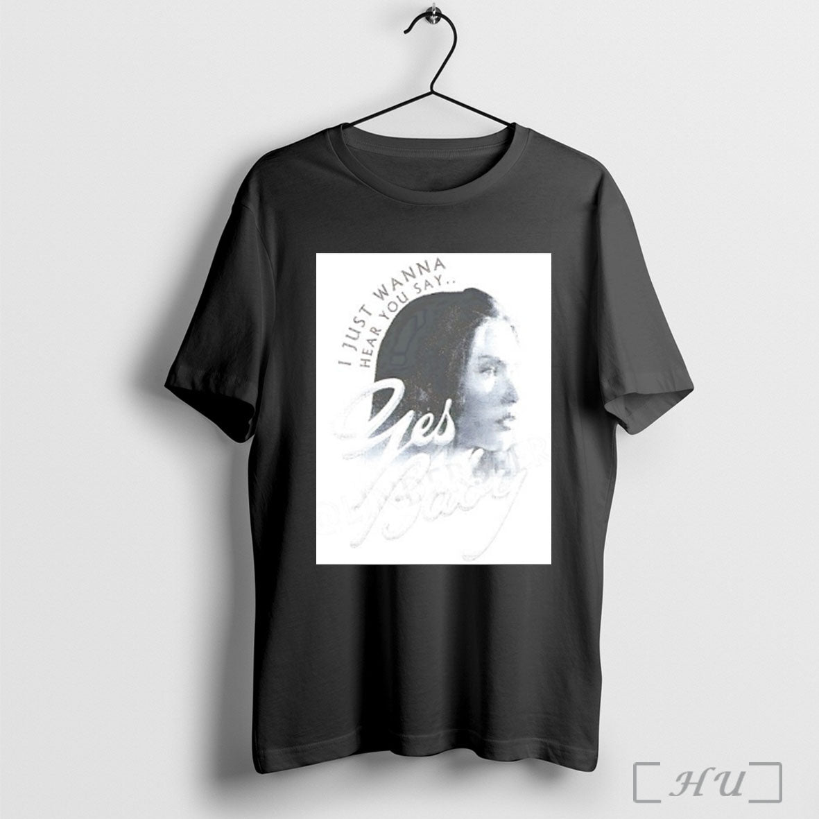 Officials I Just Wanna Hear You Say Yes Baby T Shirt