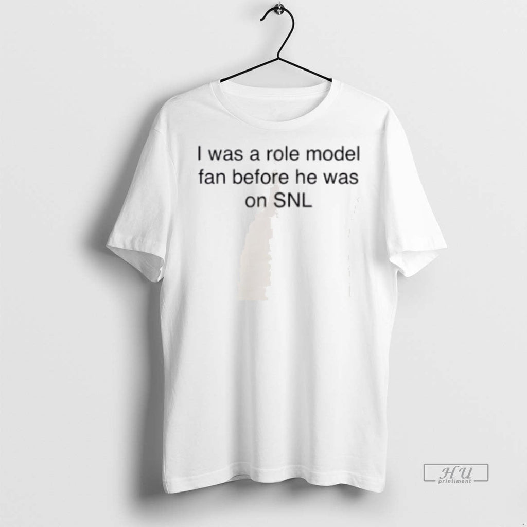 Officials I Was A Role Model Fan Before He Was On Snl Tee Shirt Sweater