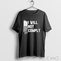 Officials I Will Not Comply Usa Flag T Shirt
