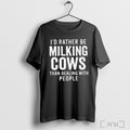 Officials Id Rather Be Milking Cows Than Dealing With People T Shirt