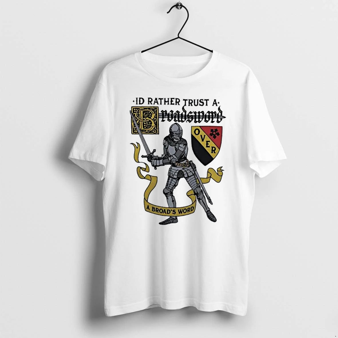 Officials Id Rather Trust A Broadsword Over A Broads Word Premium T Shirt