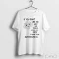 Officials If You Dont Like The Way I Do Things Funny T Shirt