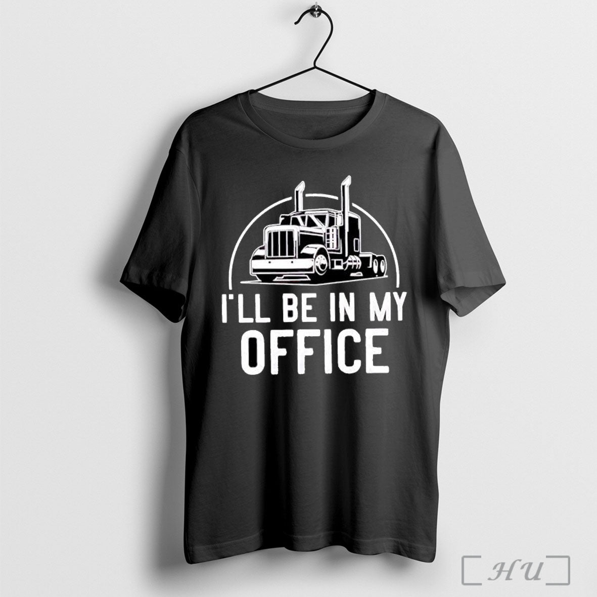 Officials Ill Be In My Office Trucker Big Rig T Shirt