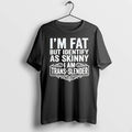 Officials Im Fat But Identify As Skinny I Am Trans Slender T Shirt Sweater