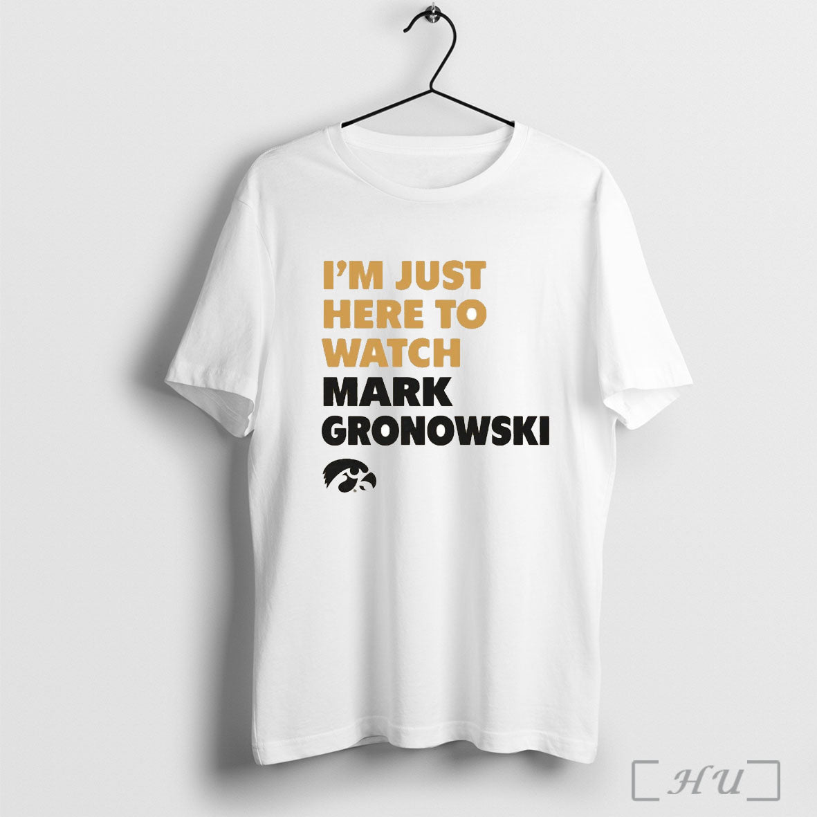 Officials Im Just Here To Watch Mark Gronowski Iowa Hawkeyes T Shirt