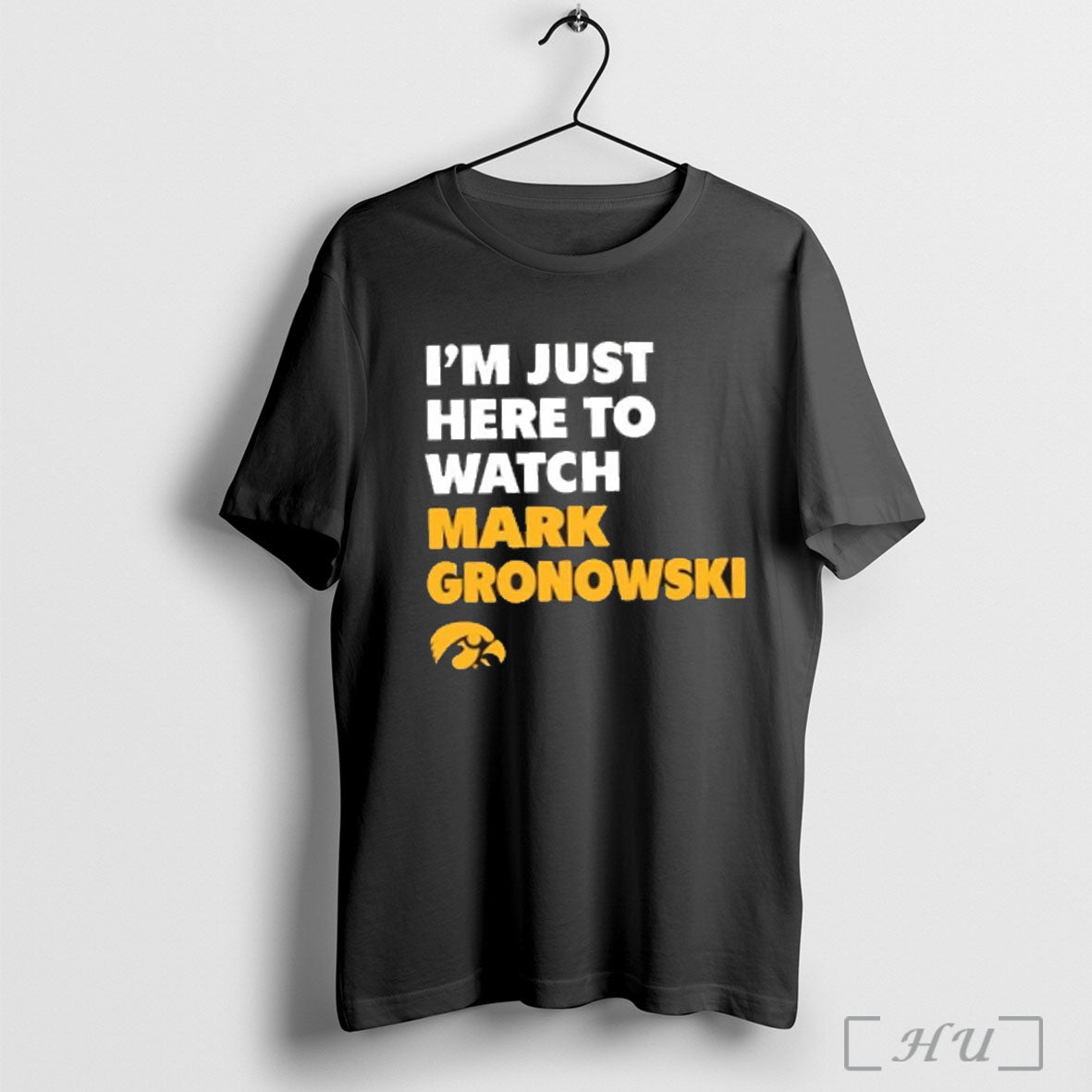 Officials Im Just Here To Watch Mark Gronowski Iowa Hawkeyes Football T Shirt