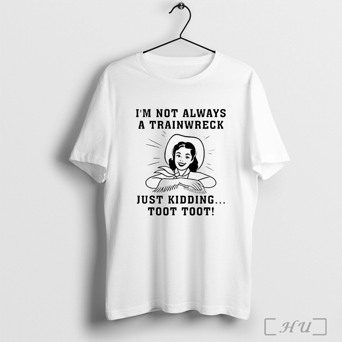 Officials Im Not Always A Trainwreck Just Kidding Toot Toot T Shirt