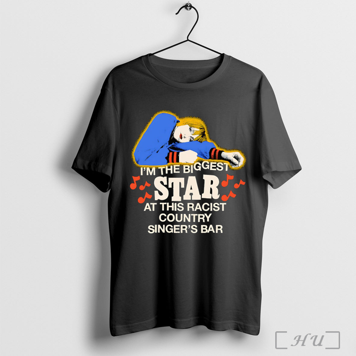 Officials Im The Biggest Star At This Racist Country Singers Bar T Shirt