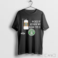 Officials In Case Of Accident My Blood Type Is Starbucks Coffee T Shirt
