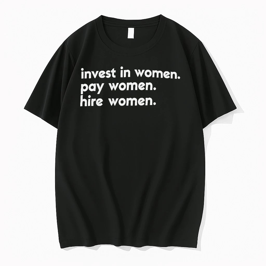 Officials Invest In Women Pay Women Hire Women Women Premium T Shirt