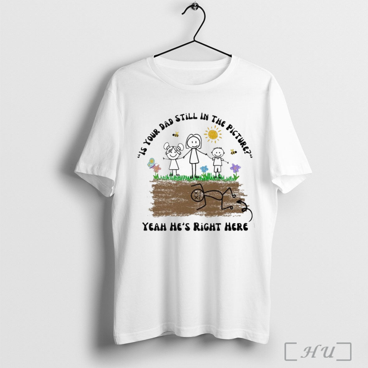 Officials Is Your Dad Still In The Picture Yeah Hes Right Here T Shirt