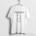 Officials Jesus Loves You So Much It Hurts T Shirt