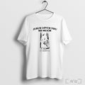 Officials Juju Smith Schuster Jesus Loves You So Much It Hurts T Shirt