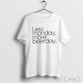 Officials Less Monday More Beerday T Shirt