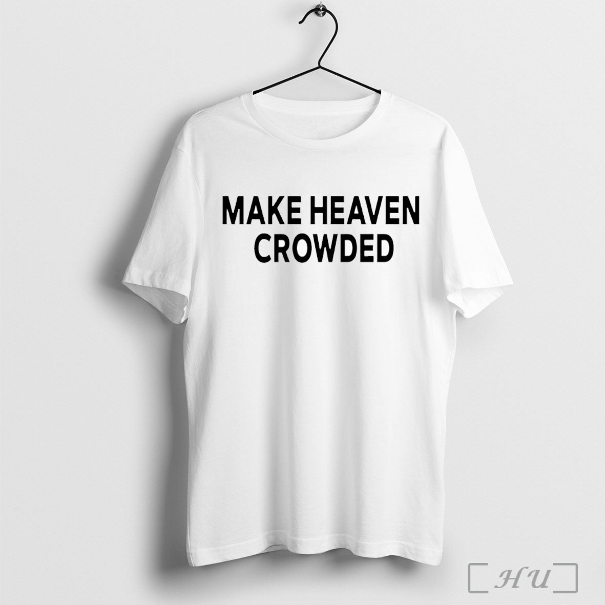Officials Make Heaven Crowded T Shirt