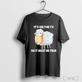 Officials Malcolm Roberts Its On The Tv So It Must Be True T Shirt