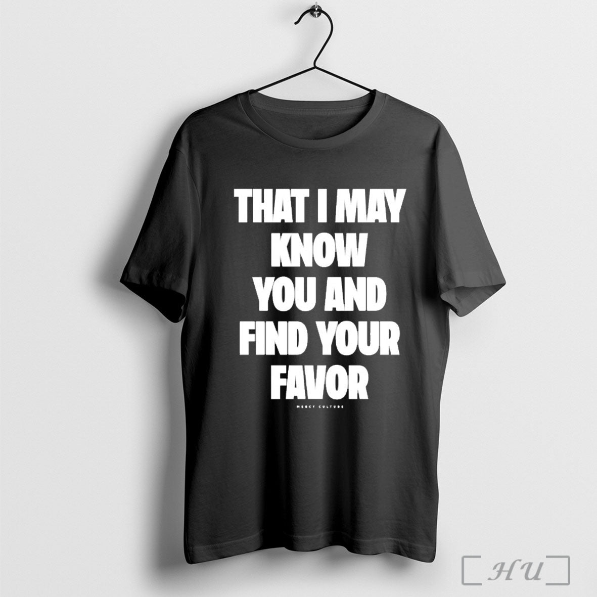 Officials Mercy Culture That I May Know You Find Your Favor T Shirt