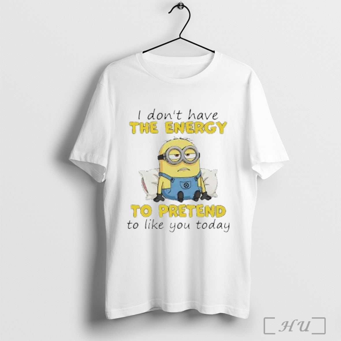 Officials Minion I Dont Have The Energy To Pretend To Like You Today