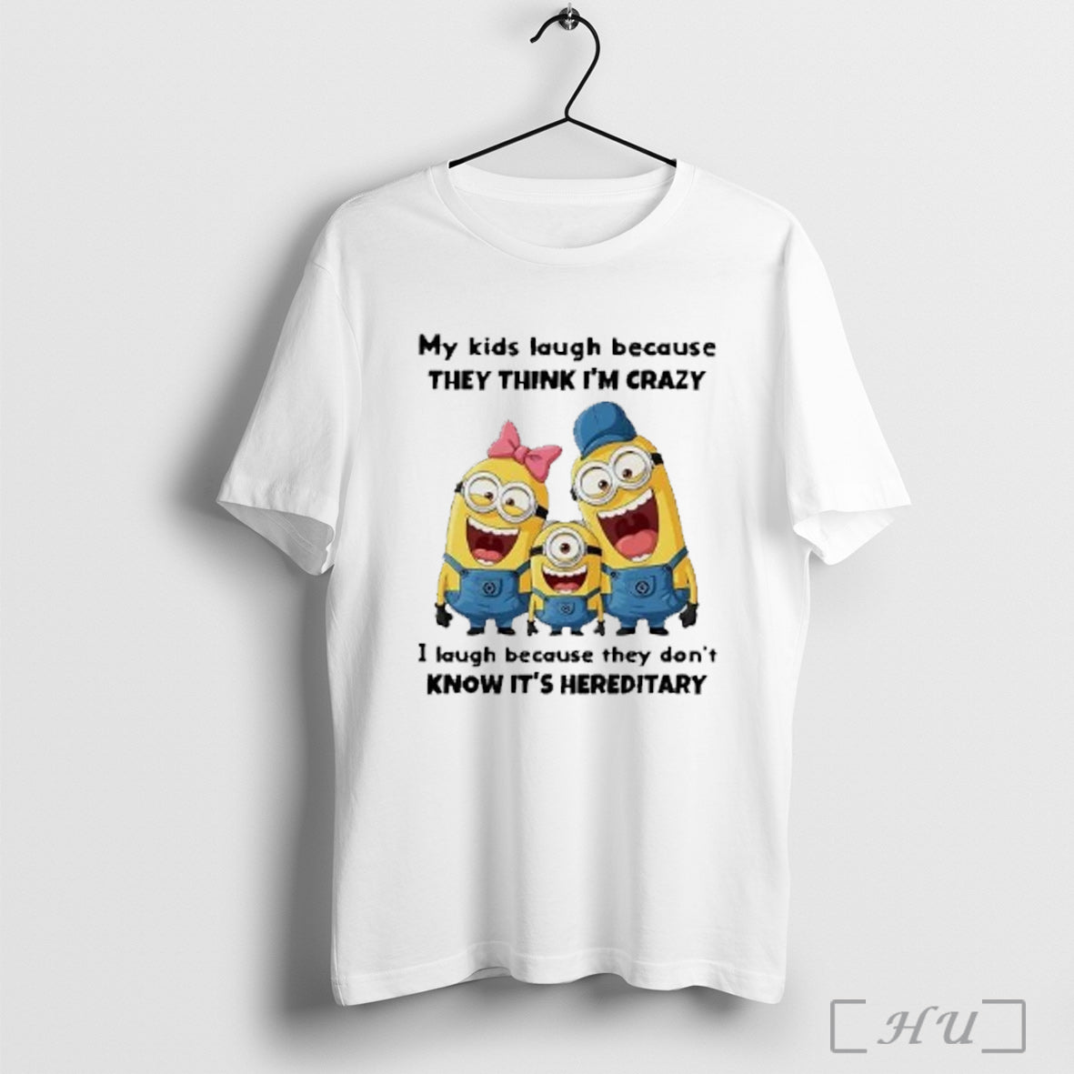 Officials Minion My Kids Laugh Because They Think Im Crazy Know Its Hereditary