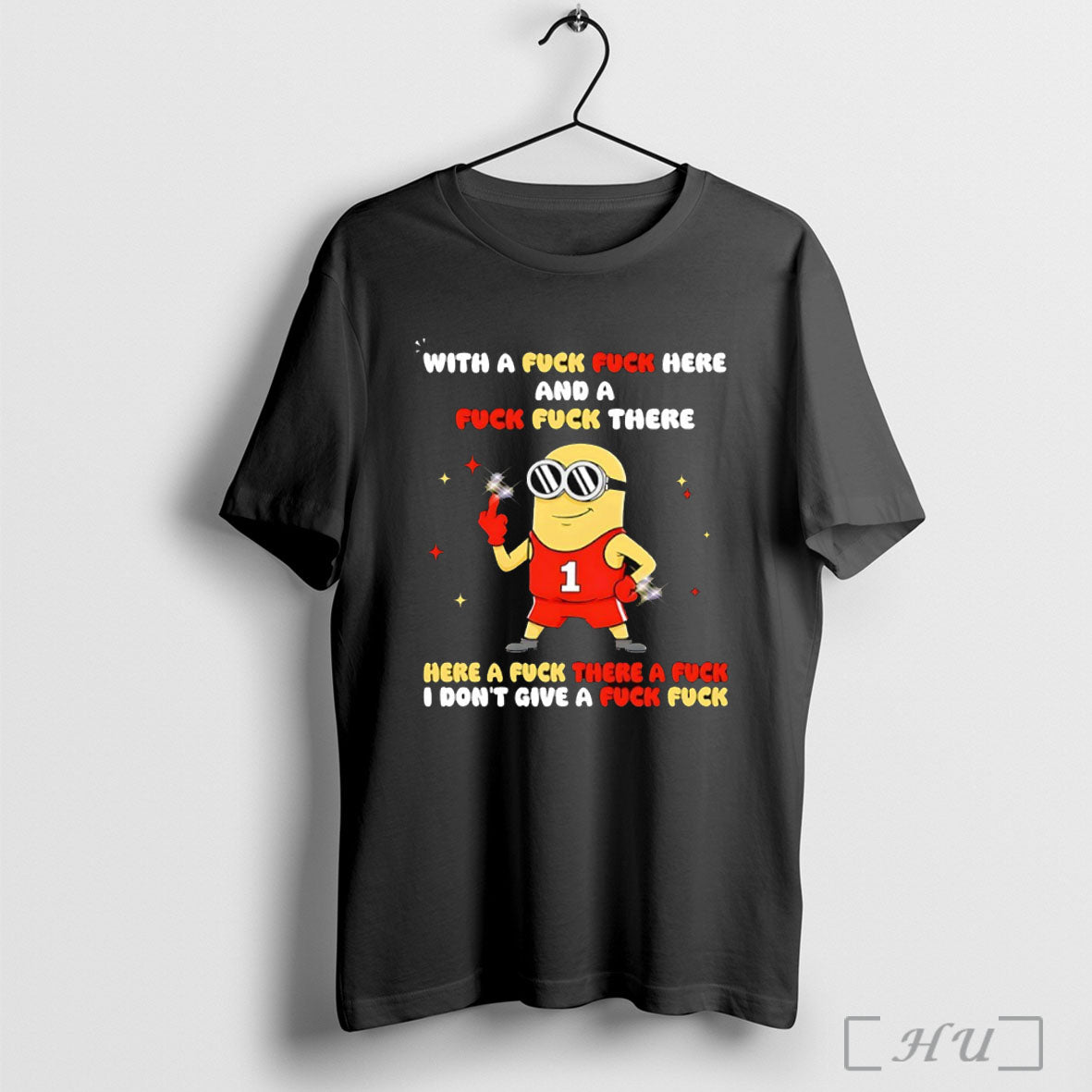 Officials Minion With A Fuck Fuck Here And A Fuck Fuck There T Shirt