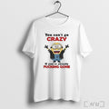 Officials Minion You Cant Go Crazy If Youre Already Fucking Gone T Shirt