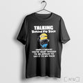 Officials Minions Talking Behind My Back Simply Means Youre Smart Enough T Shirt
