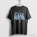 Officials Minnesota United Us Open Cup Cuz Maybe 2025 T Shirt