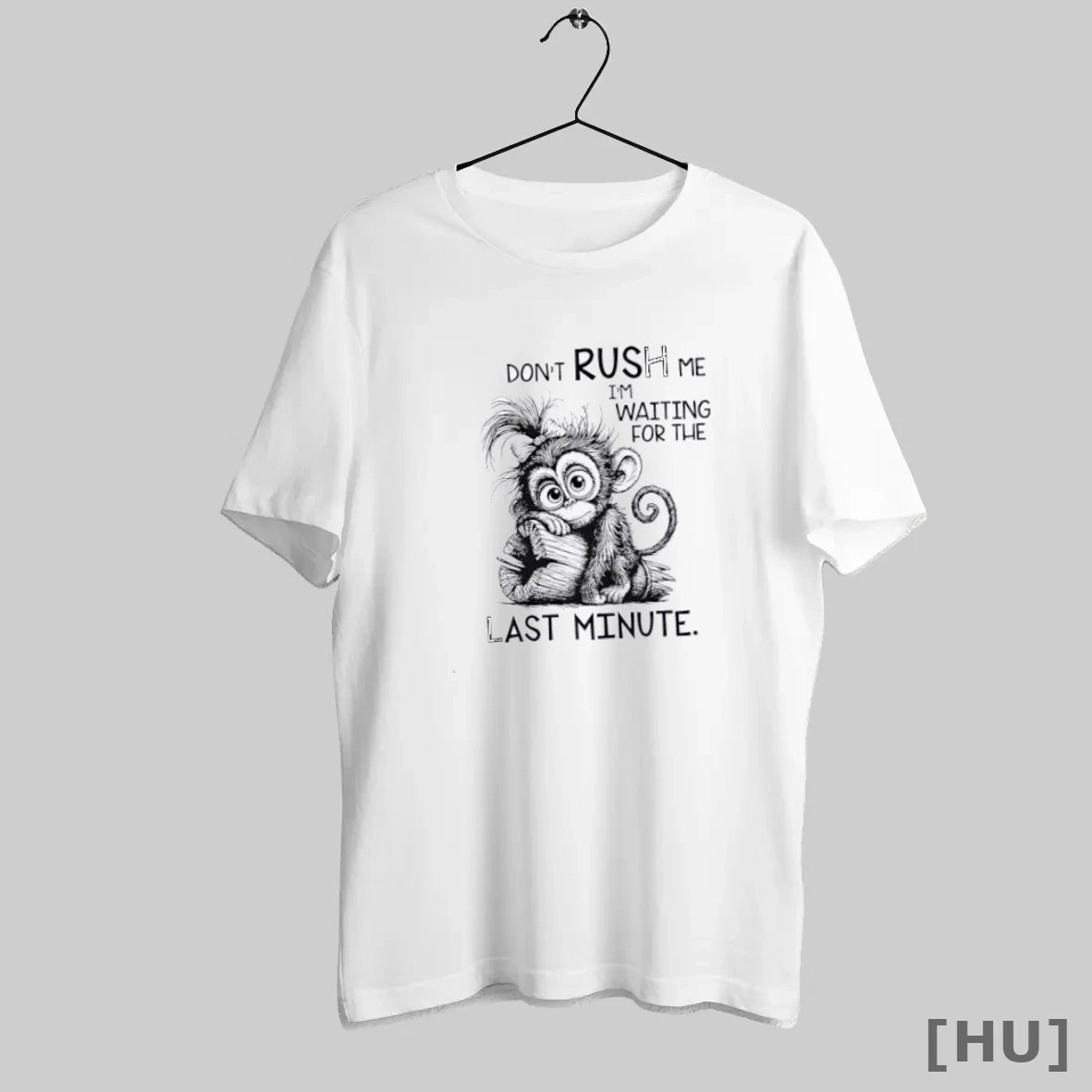 Officials Monkey Dont Rush Me Im Waiting For The Last Minute T Shirt