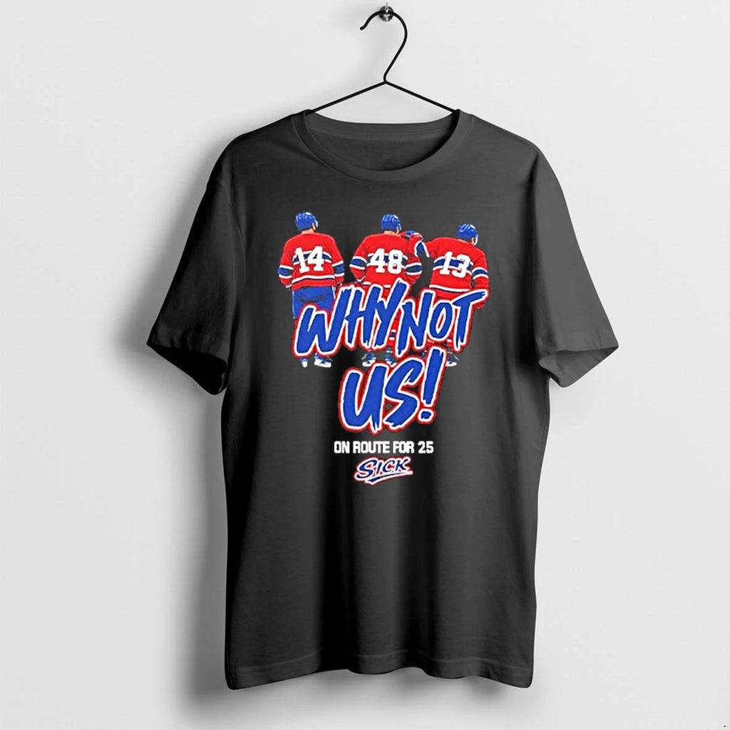 Officials Montreal Canadiens Why Not Us On Route For 25 Sick Front T Shirt Sweater