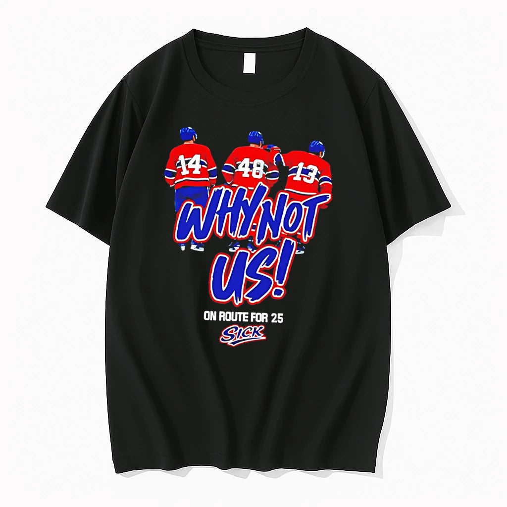 Officials Montreal Canadiens Why Not Us On Route For 25 Sick Tee T Shirt Sweater