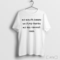 Officials My Mouth Keeps Writing Checks My Ass Cannot Cash T Shirt