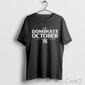 Officials New York Yankees Dominate October 2025 Mlb Postseason T Shirt