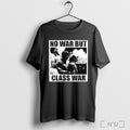 Officials No War But Class War Anti Fascist T Shirt