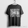 Officials Nobody Will Do It For You T Shirt