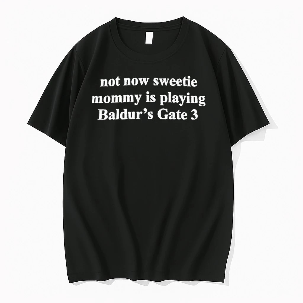 Officials Not Now Sweetie Mommy Is Playing Baldurs Gate 3 Text T Shirt Sweater