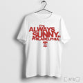 Officials Philadelphia Phillies X Its Always Sunny In Philadelphia Shirt T Shirt